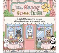 The Happy Paws Café: A Delightful Coloring Escape with Cute Animals and Sweet Treats