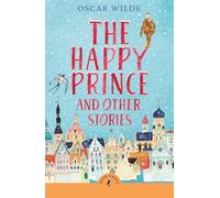 The Happy Prince and Other Stories: The beloved children's classic