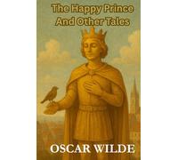 The Happy Prince And Other Tales