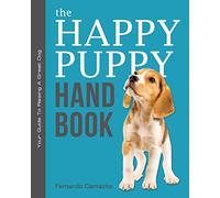 The Happy Puppy Handbook: Your Guide To Raising A Great Dog