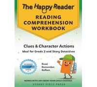 The Happy Reader: Reading Comprehension Workbook, Grade 2: Clues & Character Actions (The Happy Reader Workbooks)