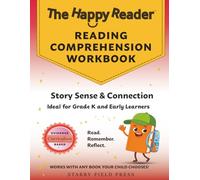 The Happy Reader: Reading Comprehension Workbook, Grade K: Story Sense & Connection (The Happy Reader Workbooks)