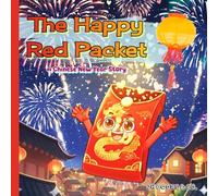 The Happy Red Packet: A Chinese New Year Story