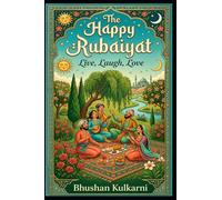The Happy Rubaiyat: Live, Laugh, Love (Sufi, Tao, Zen - Timeless Wisdom Series)