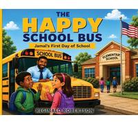 The Happy School Bus: Jamal's First Day at School