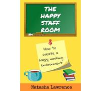 The Happy Staffroom: Building a positive working community for Teachers