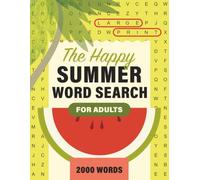 The Happy Summer Word Search for Adults: Large Print Puzzles to Relax Your Mind, Sharpen Your Focus, and Enjoy the Best of Summer (Happy Seasons Word Search)