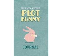 The Happy Writer's Plot Bunny Journal: 120 lined journal pages