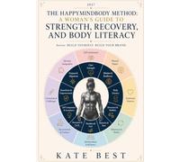 The HappyMindBody Method: A Woman’s Guide to Strength, Recovery, and Body Literacy (Build Yourself. Build Your Brand.)