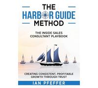 The Harbor Guide Method: The Inside Sales Consultant Playbook