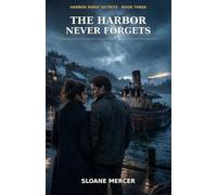 The Harbor Never Forgets: Harbor Ridge Secrets, Book 3