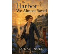 The Harbor We Almost Saved: A Blackwell Harbor Romance (The Blackwell Harbor Series)