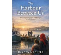 The Harbour Between Us: A Novel of Immigration and Belonging in Nova Scotia