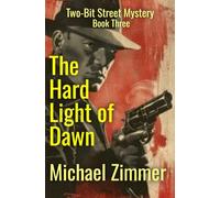 The Hard Light of Dawn: A Two-Bit Street Mystery - Book Three: 3