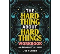 The Hard Thing About Hard Things Workbook: Lock in Ben Horowitz's Key Lessons