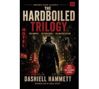The Hardboiled Trilogy: Red Harvest, The Dain Curse & The Maltese Falcon
