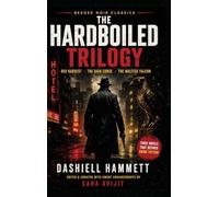 The Hardboiled Trilogy: Red Harvest, The Dain Curse & The Maltese Falcon