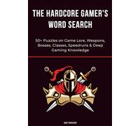 The Hardcore Gamer's Word Search Book: 50+ Puzzles on Game Lore, Weapons, Bosses, Classes, Speedruns, and Deep Gaming Knowledge