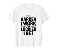The Harder I Work, The Luckier I Get Motivational Cita Camiseta