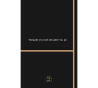 The harder you work, the luckier you get - Bullet Journal de Linhas: Caderno de 170 páginas, jornal motivacional e inspirador para desenvolvimento pessoal