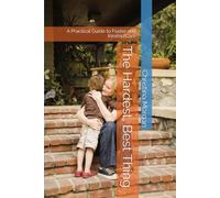 The Hardest, Best Thing: A Practical Guide to Foster and Kinship Care