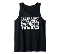 The Hardest Thing About Motherhood Is Actually The Dad Funny Camiseta sin Mangas