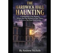 THE HARDWICK HALL HAUNTING - A Derbyshire Cozy Mystery Where the Past Refuses to Stay There: Tea, Secrets, and a Manor House That Won’t Give Up Its ... Power Series a Cozy Culinary in Derbyshire)