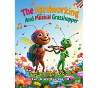 The Hardworking Ant and the Musical Grasshopper: Coloring & Storytelling Book for Kids Ages 3-10