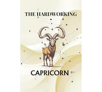 The Hardworking Capricorn: Zodiac Notebook Journal | 6x9” Capricorn Astrology-Inspired Paperback with Lined, Dotted, Dashed & Blank Pages