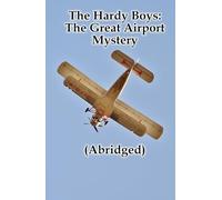 The Hardy Boys: The Great Airport Mystery (Abridged)