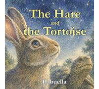 The Hare and the Tortoise: A Story for Little Philosophers and Big Dreamers