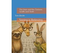 The Hare and the Tortoise, Giraffe and Sloth: Seeing is Believing
