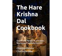 The Hare Krishna Dal Cookbook: Sacred Lentil Recipes for Prasadam, Nourishment, and Daily Devotion