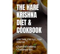 THE HARE KRISHNA DIET & COOKBOOK: STAY THIN, STAY FULL, STAY HEALTHY