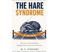 THE HARE SYNDROME: For every gifted person who starts brilliantly and stops too soon