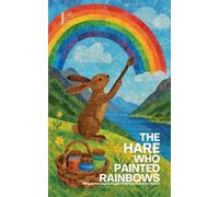 The Hare Who Painted Rainbows: Bilingual Norwegian-English Children's Stories for Easter