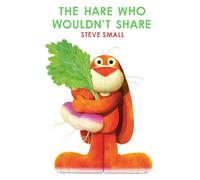The Hare Who Wouldn't Share: the perfect gift this Easter!