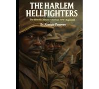 The Harlem Hellfighters: 10 Interesting Facts About The Historic African American WW1 Regiment (Everything World War One - The Great War)