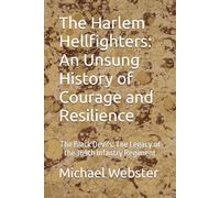 The Harlem Hellfighters: An Unsung History of Courage and Resilience: The Black Devils: The Legacy of the 369th Infantry Regiment (Niche Famous People)