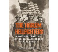 The Harlem Hellfighters Crossword Puzzles: Honoring Black Heroes of World War I (Black History Crosswords Tribute Series)