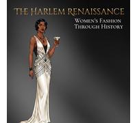 The Harlem Renaissance Women's Fashion Through History: An Elegant Adult Coloring Book Exploring Style, Design, and Culture