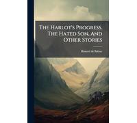 The Harlot's Progress. The Hated Son, And Other Stories