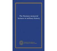 The Harmon memorial lectures in military history (no.9-15)