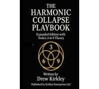 The Harmonic Collapse Playbook: Expanded Edition with Tesla’s 3-6-9 Theory (Series Title: Tesla Frequencies: Prophecies, Power, and the Collapse of Control)