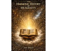 The Harmonic History of Humanity (The Harmonic Geometry)