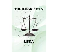 The Harmonious Libra: Zodiac Notebook | 6x9” Journal with Lined, Dotted, Dashed & Blank Pages | Astrology Gift for Libra Zodiac Sign