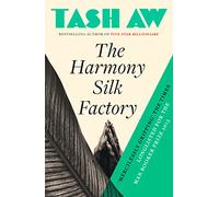 The Harmony Silk Factory: An Unforgettable Historical Fiction Novel About Four Lives Tangled in the Jungle