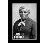 The Harriet Tubman Notebook: An Inspirational Notebook and Journal - Vintage Portrait Cover Art - Historical Biography - Large 8.25x11 inch size - Unlined - 120 Numbered pages