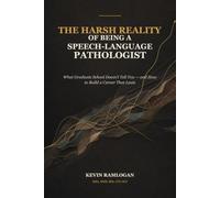 The Harsh Reality of Being a Speech-Language Pathologist: What Graduate School Doesn’t Tell You - and How to Build a Career That Lasts