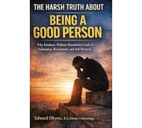 The Harsh Truth About Being a Good Person